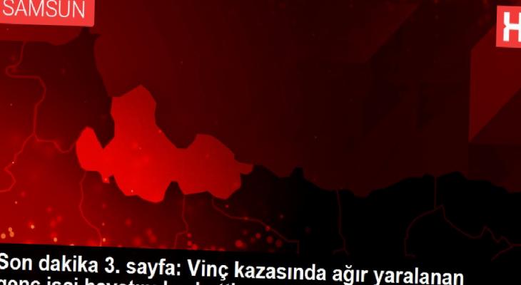 Samsun’da iş cinayeti: Vinç kazasında ağır yaralanan Salih Demirkaya hayatını kaybetti