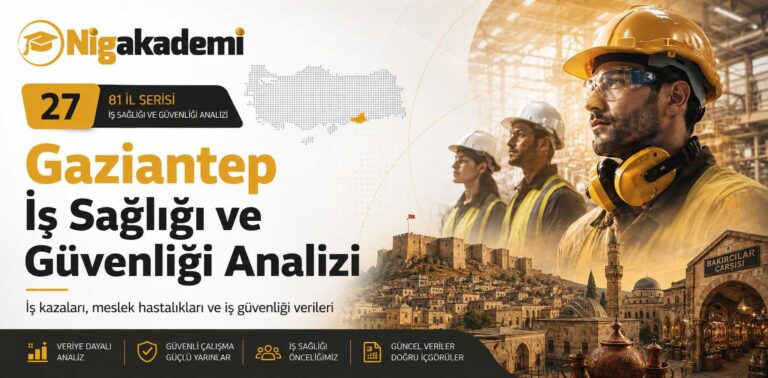 Gaziantep İş Sağlığı ve Güvenliği Analizi 11 Gaziantep İş Sağlığı ve Güvenliği Analizi