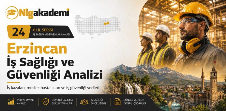 Erzincan İş Sağlığı ve Güvenliği Analizi 5 Erzincan İş Sağlığı ve Güvenliği Analizi