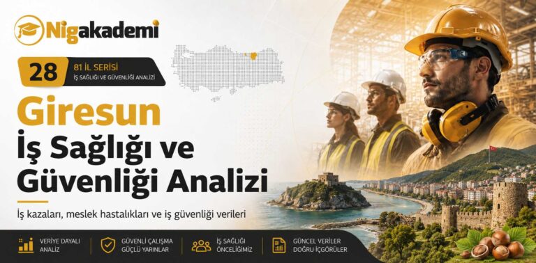 Giresun İş Sağlığı ve Güvenliği Analizi 6 Giresun İş Sağlığı ve Güvenliği Analizi