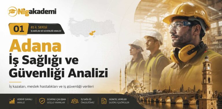 Adana İş Sağlığı ve Güvenliği Analizi 16 Adana İş Sağlığı ve Güvenliği Analizi