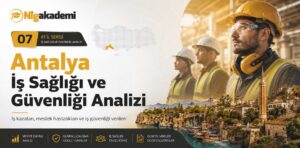Antalya İş Sağlığı ve Güvenliği Analizi