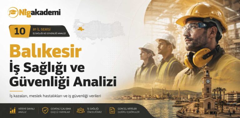 Balıkesir İş Sağlığı ve Güvenliği Analizi 2 Balıkesir İş Sağlığı ve Güvenliği Analizi